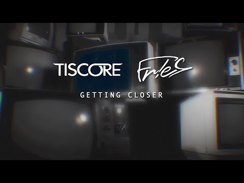 Tiscore & FR!ES - Getting Closer (Official Lyric Video)
