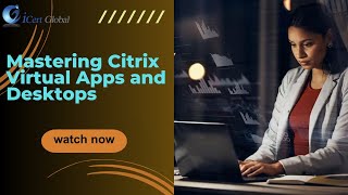 Mastering Citrix Virtual Apps and Desktops | iCert Global screenshot 4