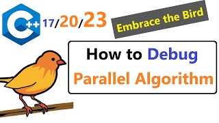 019 - (TBB Internals 4) - Parallel Debugging - Never Argue with a fool for I am the biggest fool!