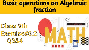 Class 9th | basic operations on Algebraic fraction| Exercise#6.2 Q 3&4