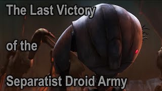 The Last Victory of the Separatist Droid Army (The Bad Batch)