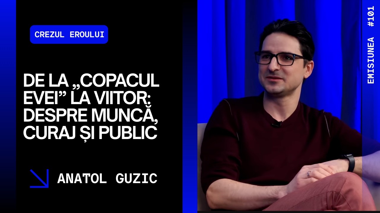 Emisiunea 101. De la „Copacul Evei” la viitor: Anatol Guzic despre muncă, curaj și public.