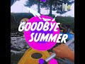 Goodbye summer 2022