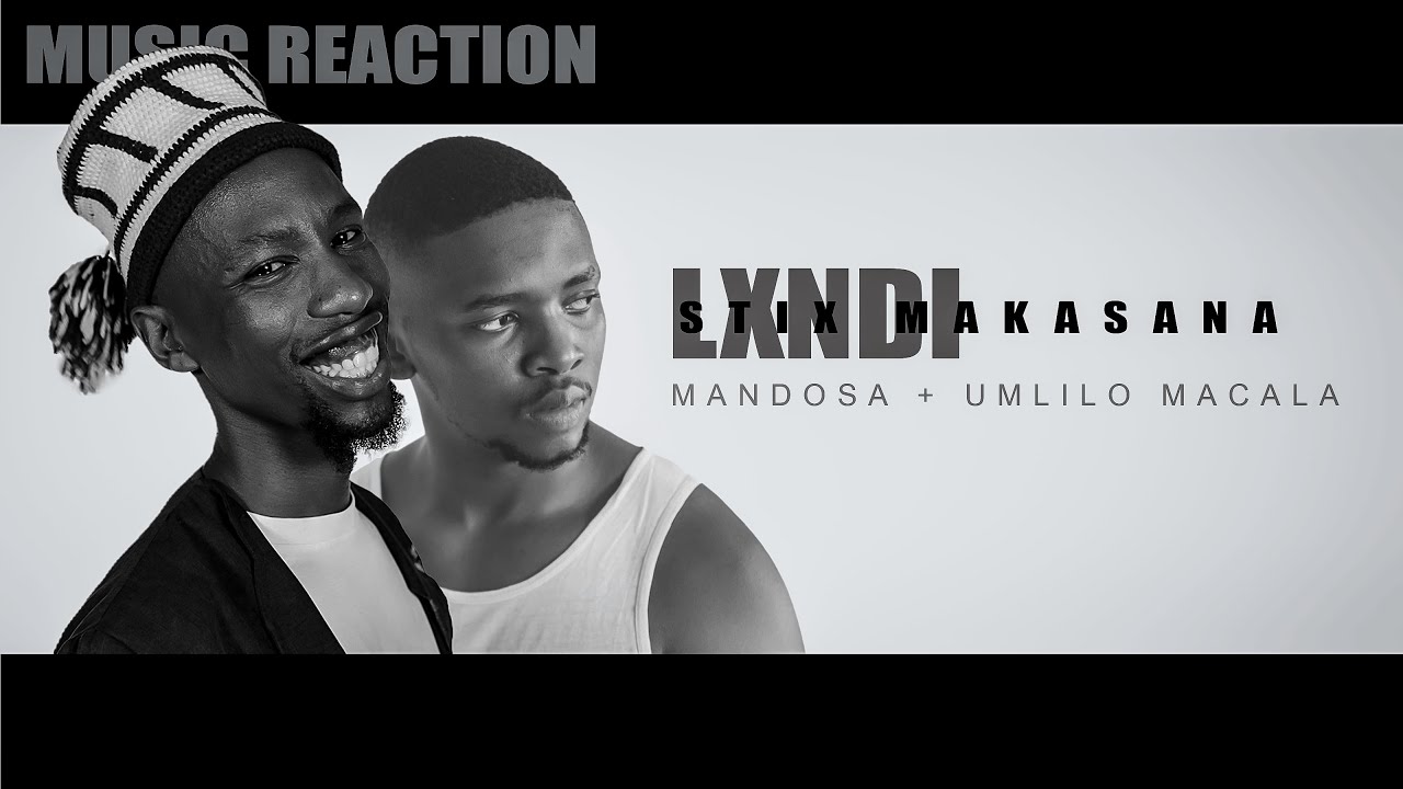Stix Makasana & Lxndi Mandoza + Umlilo Macala (official Rection)
