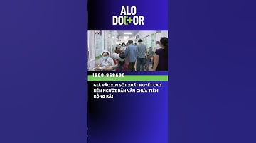 GIÁ VẮC XIN SỐT XUẤT HUYẾT CAO NÊN NGƯỜI DÂN VẪN CHƯA TIÊM RỘNG RÃI