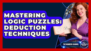 Mastering Logic Puzzles: Deduction Techniques - The Numbers Channel