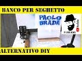 Come costruire banco per seghetto alternativo fai da te by paolo brada diy