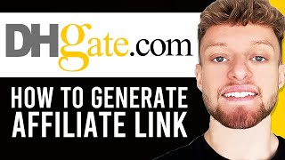 How To Generate DHgate Affiliate Link (Step By Step)