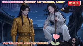 Full | Mom Misheard "Dance" As "Martial Arts" : How I Became The Strongest Empress!
