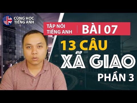 Video [Tập nói tiếng Anh] Bài 7: Nói chuyện xã giao đơn giản... - youtube
