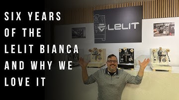 6 Years of the Lelit Bianca: Why We Love It | In-Depth Celebration