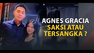 Agnes Gracia Saksi Atau Tersangka?