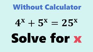 This Exponential Equation Has a Simple Secret 4^x + 9^ =25^