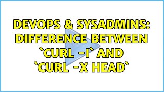 Celebrity DevOps & SysAdmins: Difference between `curl -I` and `curl -X HEAD` (4 Solutions!!) Profile