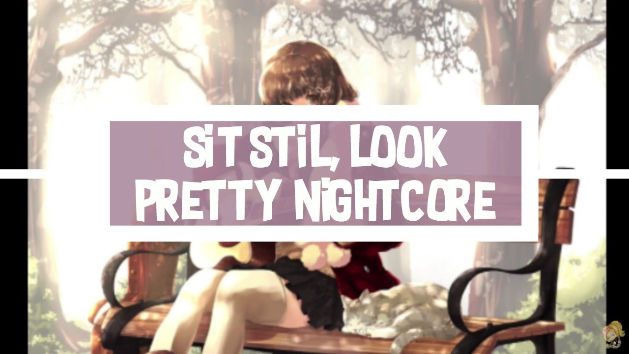 [ Nightcore ] Sit Still, Look Pretty - Daya