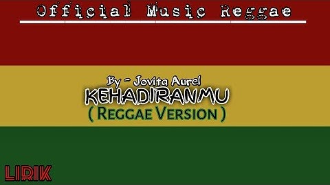 Kehadiranmu - By Jovita Aurel (Reggae Version)Lirik