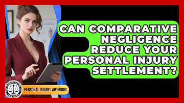 Can Comparative Negligence Reduce Your Personal Injury Settlement? - Personal Injury Law Gurus