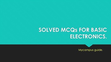 SOLVED MCQs FOR BASIC ELECTRONICS.