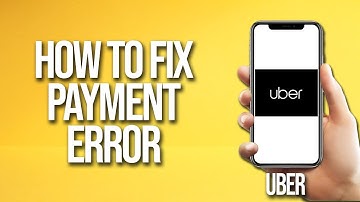 How To Fix Uber Payment Error