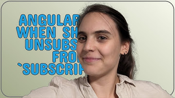 Angular/RxJS When should I unsubscribe from Subscription