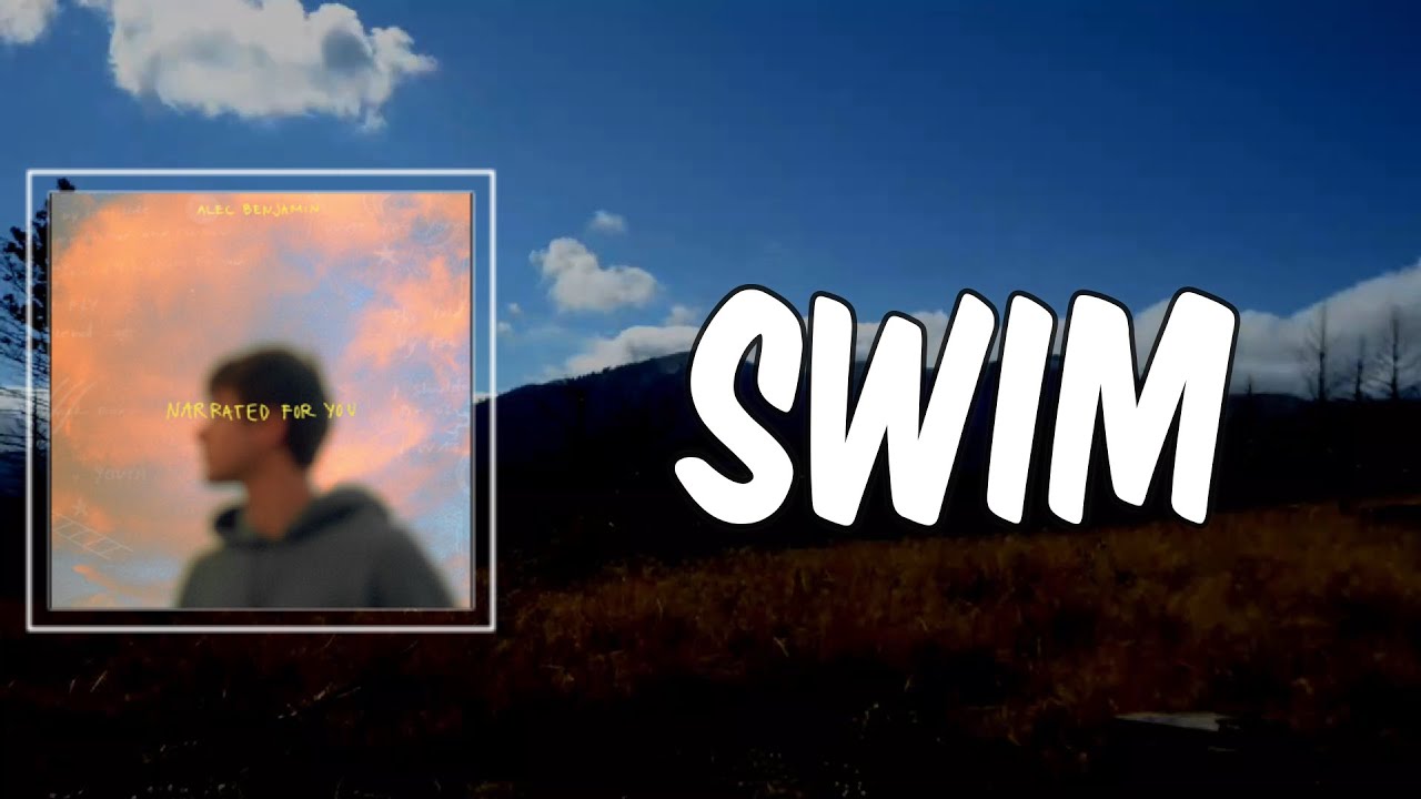 Lyric: Swim by Alec Benjamin