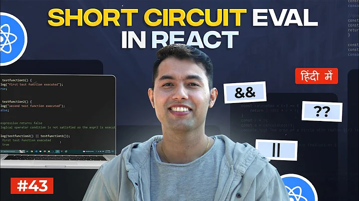 #43: Short Circuit Evaluation in React JS:  Explained with Real-Life Examples