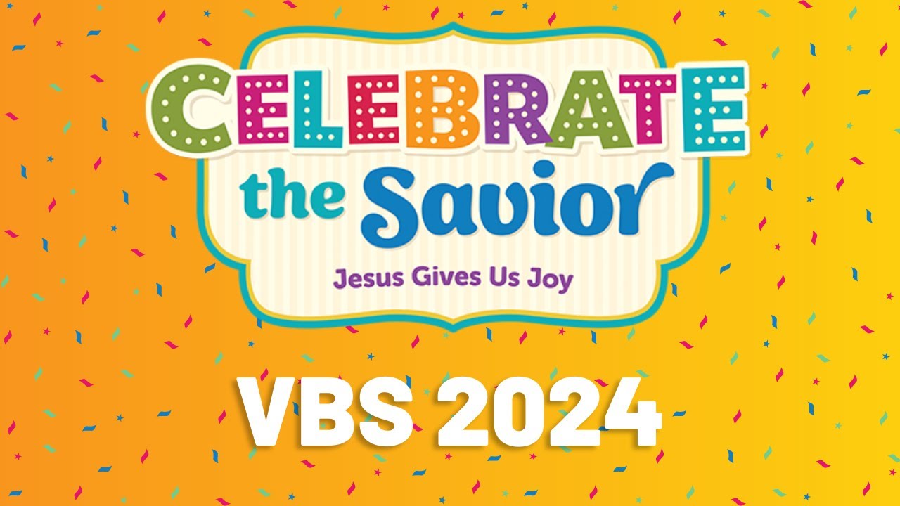 Celebrate the Savior New CPH VBS 2024 YouTube