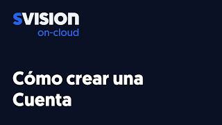 SVISION on-cloud: Cómo crear una cuenta