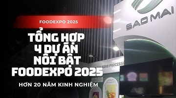 [Gia Long Exhibition] - TỔNG HỢP 4 DỰ ÁN NỔI BẬT TẠI TRIỂN LÃM FOODEXPO 2025