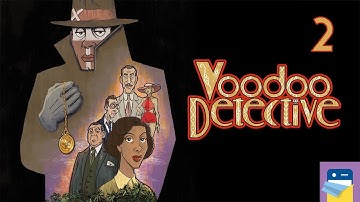 Voodoo Detective: iOS/Android/PC Gameplay Walkthrough Part 2 (by Short Sleeve Studio)