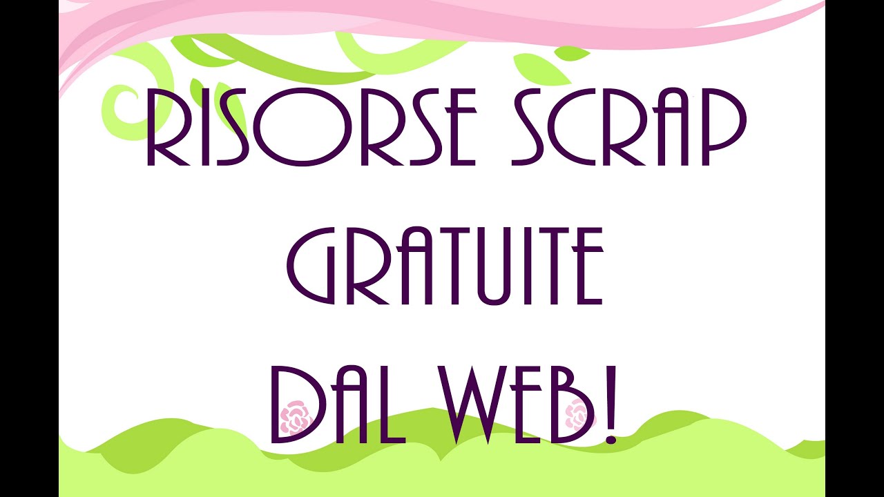 Risorse Scrap Gratuite nel Web! - Scrap free resources - YouTube