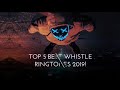 Top 5 Best Whistle Ringtones 2019 | Download Now Mp3 Song