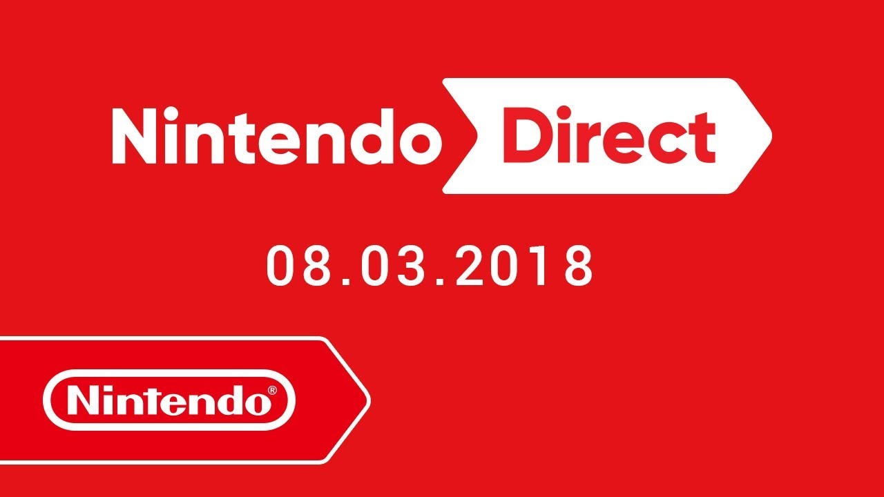 Nintendo Direct - 08.03.2018
