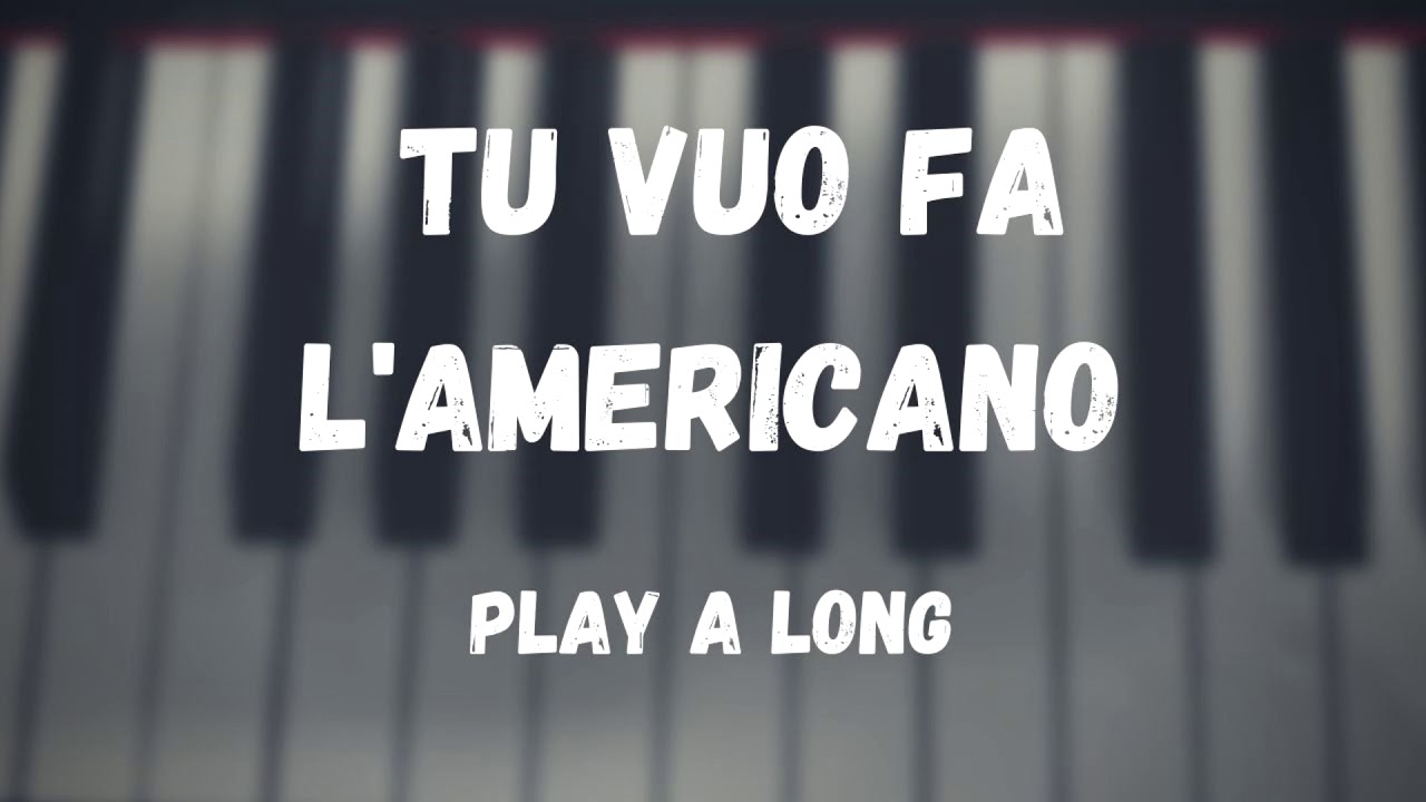 Tu Vuo Fa L'Americano PLAY A LONG / / KARAOKE Tom Sax Cover YouTube Tu Vuo Fa L'Americano PLAY A LONG / / KARAOKE Tom Sax Cover YouTube