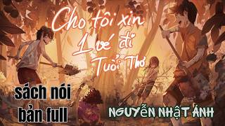 [ Sách nói FULL ] Cho Tôi Xin Một Vé Đi Tuổi Thơ - Bản đầy đủ của Nguyễn Nhật Ánh