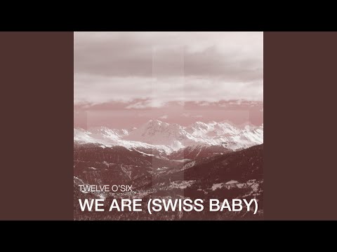 We Are Swiss Baby