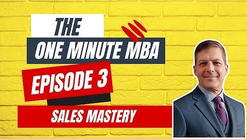 @melbournebusinessadvisors presents The One Minute MBA. Episode 3 - Mastering Sales