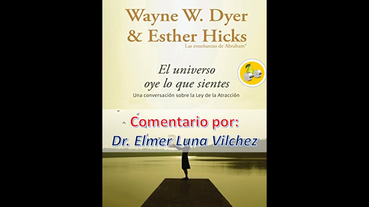 Comentario de "EL UNIVERSO OYE LO QUE SIENTES" - Dr. Elmer H. Luna