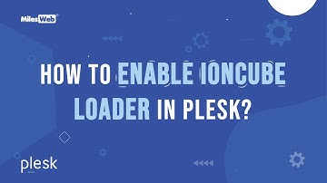 How to Enable IonCube Loader in Plesk? | MilesWeb