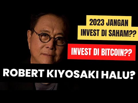 Robert Kiyosaki Halu?? - 2023 Jangan Invest Di Saham??? - Invest Di Bitcoin???