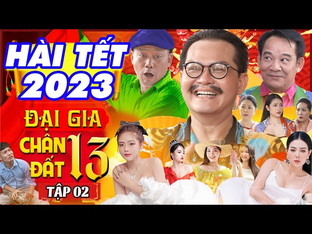 Hài Tết Mới Nhất | ĐẠI GIA CHÂN ĐẤT 13 - TẬP 2 | Phim Hài Tết Hay Nhất | Trung Hiếu, Quang Tèo class=