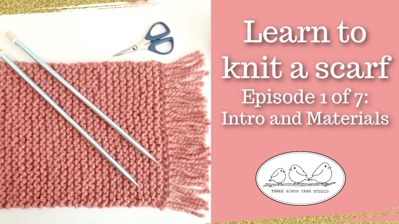 Learn to knit a scarf for beginners - Introduction and Materials (Episode 1  of 7) 