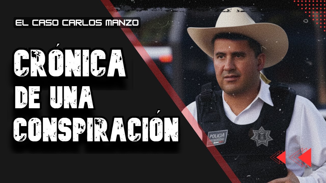 EL CASO CARLOS MANZO - CRÓNICA DE UNA CONSPIRACIÓN - YouTube