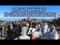 Gunung bawakaraeng ll tradisi ritual naik haji di puncak gunung