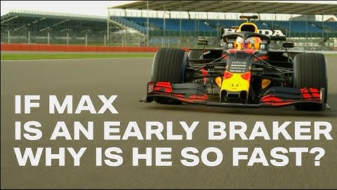 If Max is an early braker why is he so fast? By Peter Windsor