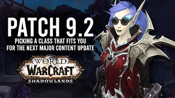 How Every Class Is Looking To Improve In 9.2 If You Need A New Main! - WoW: Shadowlands 9.1.5