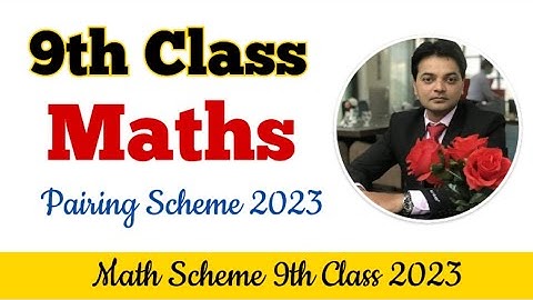 9th Class Maths Pairing Scheme 2023 || Maths Scheme 9th Class 2023