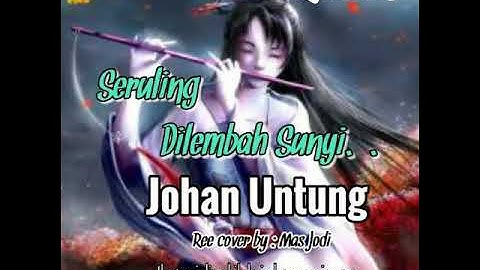 Seruling Di Lembah Sunyi - Johan Untung ( cover ulang oleh Mas Jodi )