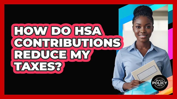 How Do HSA Contributions Reduce My Taxes?