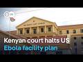 Kenyan court halts plan for US-linked Ebola quarantine facility